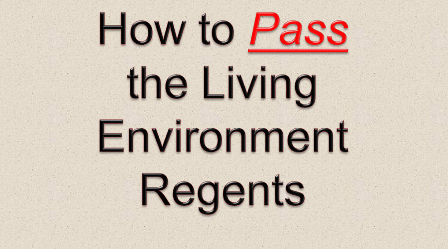 How to Pass the Living Environment Regents!